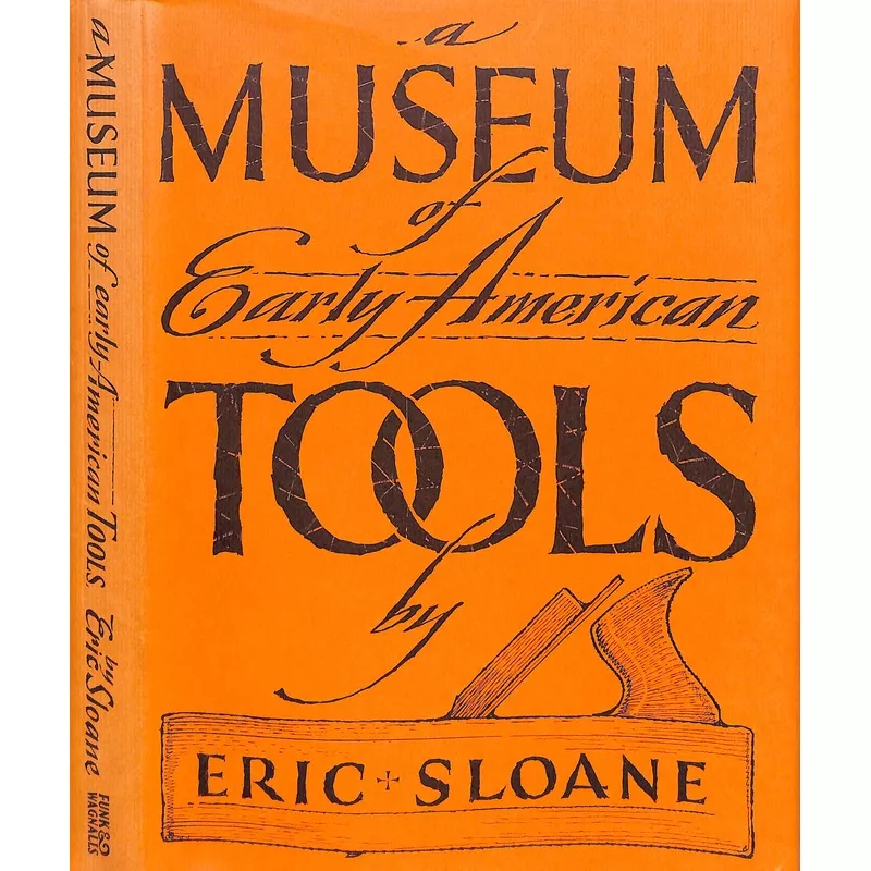 "A Museum Of Early American Tools" 1964 SLOANE, Eric
