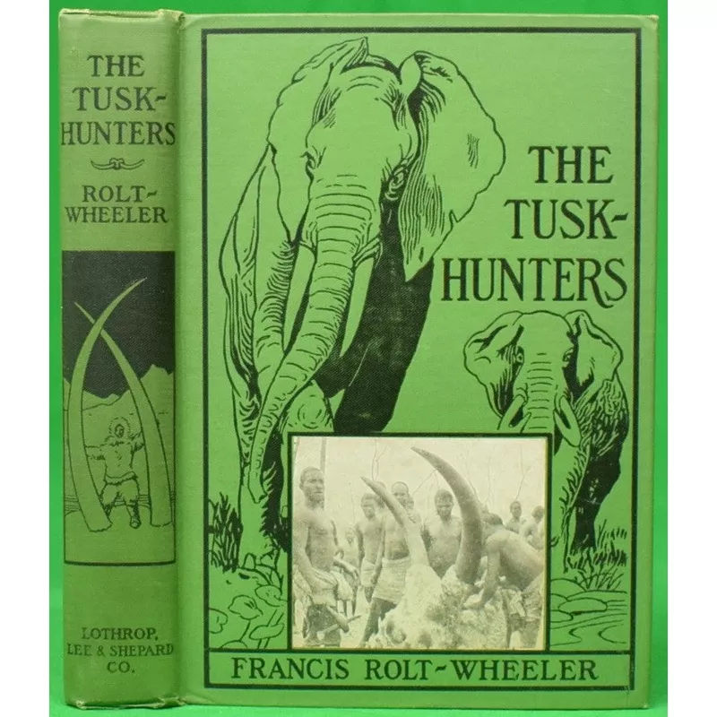 "The Tusk-Hunters" 1927 ROLT-WHEELER, Francis